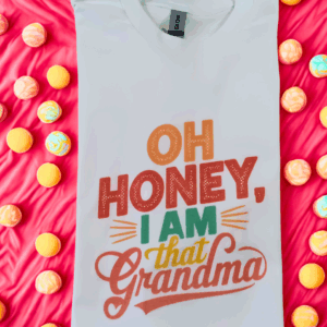 Oh Honey I'm That Grandma